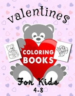 valentines coloring books for kids 4-8: Valentine Coloring Books for Kids: Valentine's Day Coloring Book for Toddlers and Preschool: Kids Ages 4-8 / A Very Cute Coloring Book for Little Girls and Boys B084DGPQBN Book Cover