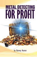 Metal Detecting for Profit - Lost Item Recovery 1530880378 Book Cover