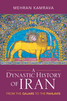A Dynastic History of Iran: From the Qajars to the Pahlavis 1009224654 Book Cover
