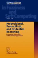 Propositional, Probabilistic and Evidential Reasoning: Integrating Numerical and Symbolic Approaches 3790814148 Book Cover