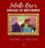 Juliette Rose's Dream of Becoming 1953510728 Book Cover