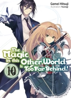 The Magic in this Other World is Too Far Behind! Volume 10 (Light Novel) 1718354096 Book Cover