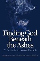 Finding God Beneath the Ashes 1425183115 Book Cover