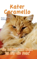 Kater Caramello - ein Leben ohne Katz' ist f?r die Katz' 3756800016 Book Cover