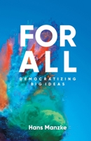 For All: Democratizing Big Ideas 1636765580 Book Cover