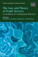The Law and Theory of Trade Secrecy: A Handbook of Contemporary Research 1847208991 Book Cover