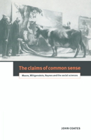 The Claims of Common Sense: Moore, Wittgenstein, Keynes and the Social Sciences 0521039584 Book Cover