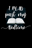 I Read Past My Bedtime: Write Down Everything You Need When You Read Something In Your Bed Time. Remember Everything You Need To Do From Bedtime. 1696180783 Book Cover