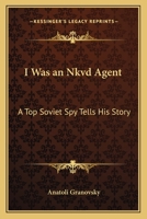 I Was An NKVD Agent: A Top Soviet Spy Tells His Story 0548451176 Book Cover