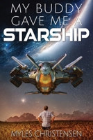 My Buddy Gave Me a Starship (My Buddy's Starship) 1951454200 Book Cover