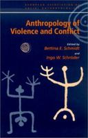 Anthropology of Violence and Conflict (European Association of Social Anthropologists) 0415229065 Book Cover