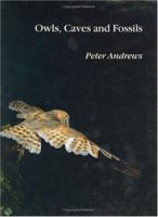 Owls, Caves and Fossils: Predation, Preservation and Accumulation of Small Mammal Bones in Caves, with an Analysis of the Pleistocene Cave Faunas From Westbury-Sub-Mendip, Somerset, U.K. 0226020371 Book Cover