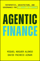 Agentic Finance: The Innovators and Mathematical Insights Shaping the Future of AI 1394380879 Book Cover