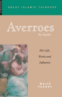 Averroes: His Life, Work and Influence 1851682694 Book Cover