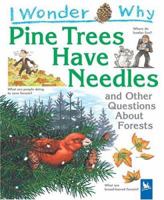 I Wonder Why Pine Trees Have Needles and Other Questions about Forests 0753458616 Book Cover