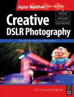 Creative Dslr Photography: The Ultimate Creative Workflow Guide 0240521013 Book Cover