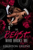 The Beast Who Broke Me: a Dark MM Romance (Clemenza Family) 1923742035 Book Cover
