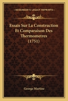 Essais Sur La Construction Et Comparaison Des Thermometres (1751) 1246235641 Book Cover