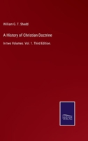 A History of Christian Doctrine: In two Volumes. Vol. 1. Third Edition. 3375007361 Book Cover