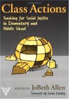 Class Actions: Teaching for Social Justice in Elementary and Middle School (Practitioner Inquiry Series) 0807738565 Book Cover