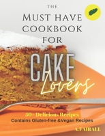 THE MUST HAVE COOKBOOK FOR CAKE LOVERS B0CGTQFTR4 Book Cover