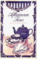 Afternoon Teas: Recipes-History-Menus (Between Friends Cookbook) 156523040X Book Cover