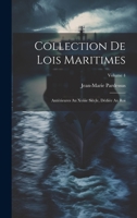 Collection De Lois Maritimes: Antérieures Au Xviiie Siècle, Dédiée Au Roi; Volume 4 (French Edition) 1019991054 Book Cover