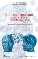 Pour une histoire cognitive du français: Que révèle la combinatoire des mots ? (Histoire Des Sciences Humaines) (French Edition) 2140263588 Book Cover
