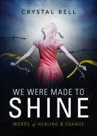 We Were Made to Shine 1628544198 Book Cover