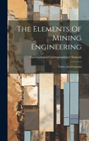 The Elements Of Mining Engineering: Tables And Formulas 1022331027 Book Cover