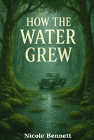 How the Water Grew B0F62X3DRY Book Cover