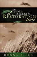 No More Locusts! It's Restoration Time 1591605644 Book Cover