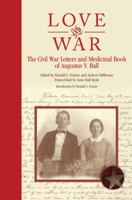 Love and War:  The Civil War Letters and Medicinal Book of Augustus V. Ball 1933337427 Book Cover