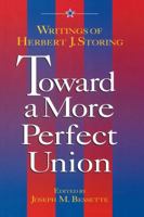 Toward a More Perfect Union: Writings of Herbert J. Storing 0844738409 Book Cover