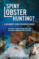 Spiny Lobster Hunting?: A Beginner's Guide For Novice Divers B0H1TG4TPH Book Cover