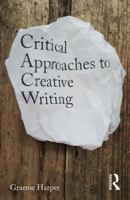 Critical Approaches to Creative Writing 1138931551 Book Cover