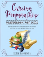 Cursive Penmanship Workbook for Kids: Introduction to a Modern Script Font with Easy Step by Step Instructions for Kids 1076190766 Book Cover