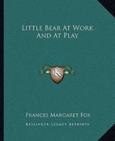 Little Bear at Work and at Play 935689065X Book Cover