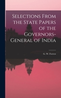 Selections From the State Papers of the Governors-general of India 101899002X Book Cover