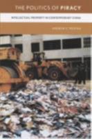 The Politics of Piracy: Intellectual Property in Contemporary China 0801473853 Book Cover