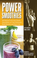 Power Smoothies: All-Natural Drinks to Fuel Workouts, Build Muscle and Burn Fat 1612434118 Book Cover