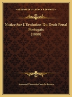 Notice Sur L'Evolution Du Droit Penal Portugais (1888) 1169521843 Book Cover