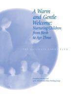 A Warm and Gentle Welcome: Nurturing Children From Birth to Age Three 0981615937 Book Cover