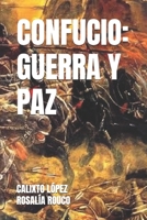 CONFUCIO: GUERRA Y PAZ (Spanish Edition) B0HN6CM7SQ Book Cover