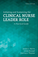 Initiating And Sustaining The Clinical Nurse Leader Role: A Practical Guide 1284032884 Book Cover