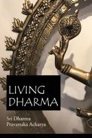 Living Dharma: The Teachings of Sri Dharma Pravartaka Acharya 098625262X Book Cover