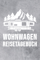 Wohnwagen Reisetagebuch: Wohnwagen Reisetagebuch Reiselogbuch A5, Wohnmobil Camping Tagebuch 1692673416 Book Cover