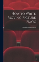 How to Write Moving Picture Plays 1016720386 Book Cover