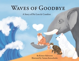 Waves of Goodbye: A Story of Pet Loss and Comfort 1088138284 Book Cover