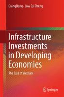 Infrastructure Investments in Developing Economies: The Case of Vietnam 9811012679 Book Cover